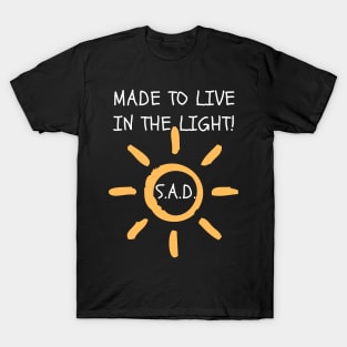 S.A.D. Made To Live In The Light T-Shirt